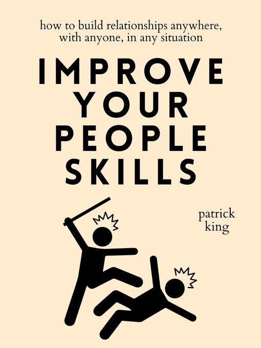 Title details for Improve Your People Skills by Patrick King - Available